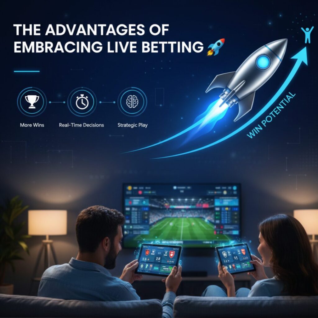 The Advantages of Embracing Live Betting 🚀