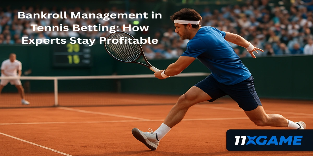 Why Bankroll Management Matters in Tennis Betting