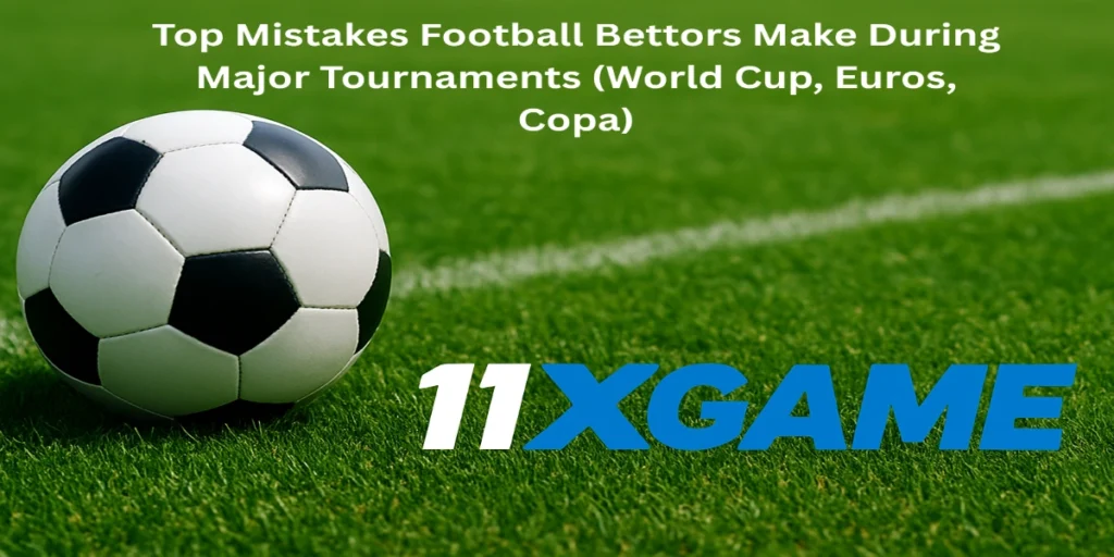 Top Mistakes Football Bettors Make During Major Tournaments 